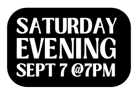 Saturday Evening sept 7 7PM